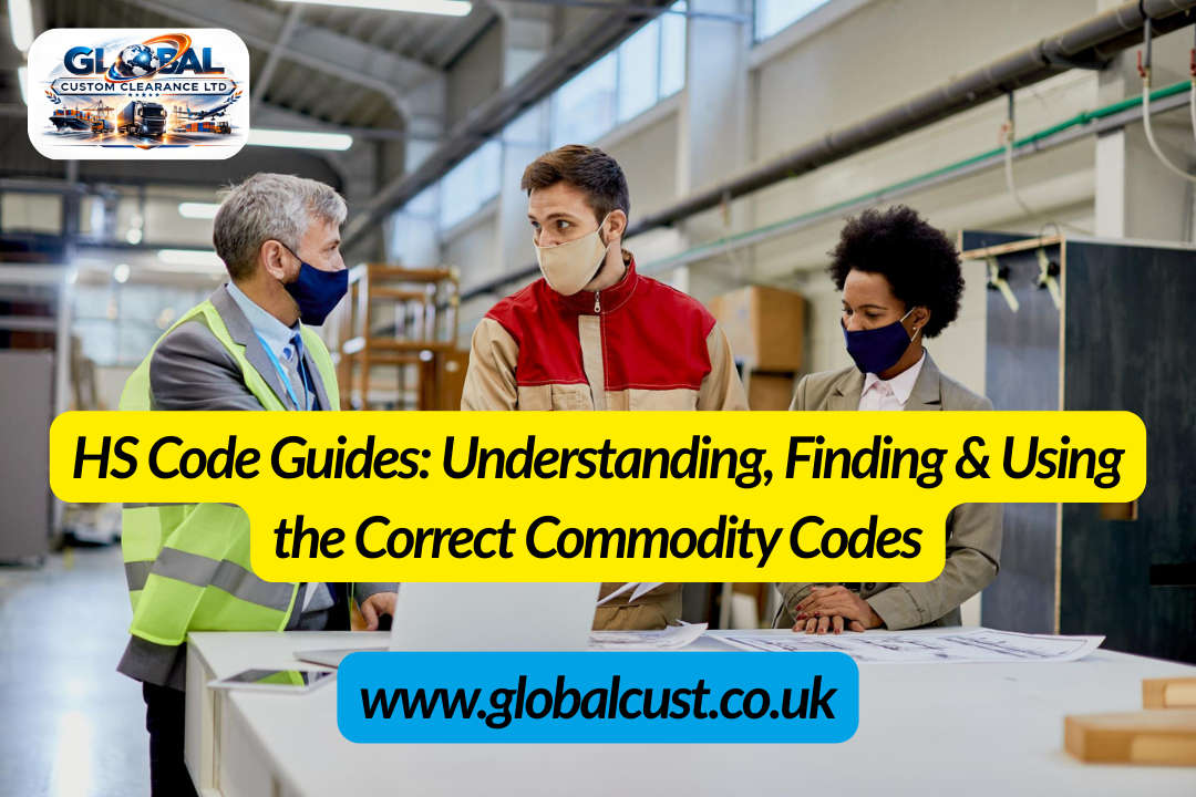 HS Code Guides: Understanding, Finding &amp; Using the Correct Commodity Codes