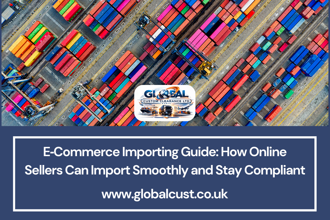 E‑Commerce Importing Guide: How Online Sellers Can Import Smoothly and Stay Compliant